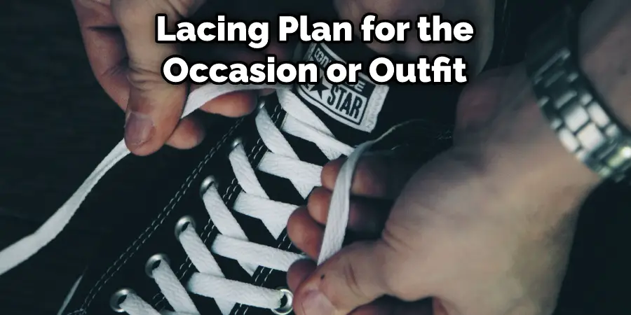 Lacing Plan for the Occasion or Outfit