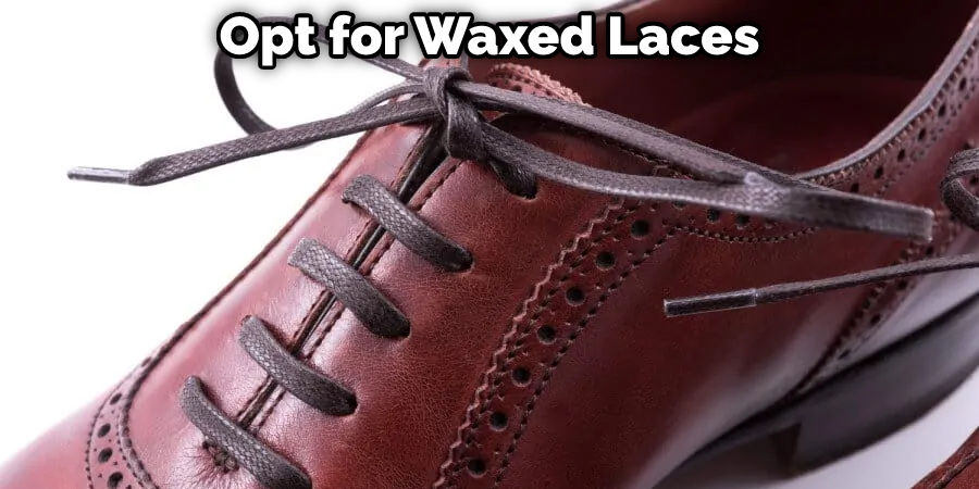 Opt for Waxed Laces